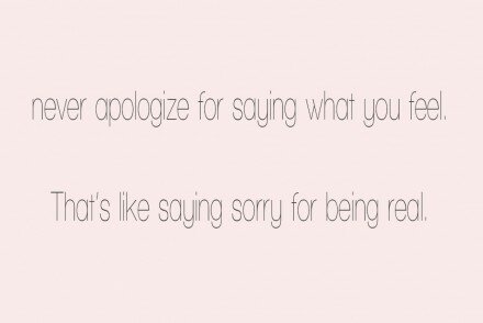 never-apologize-for-being-real